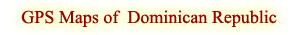 Dominican Republic Maps and a universal reference system Dominican Republic: there is 

everything - hotels, businesses, companies, shops, etc. = Best GPS maps on market for your 

Garmin device or Android smartphone. The most detailed, the most precise and the most reliable!